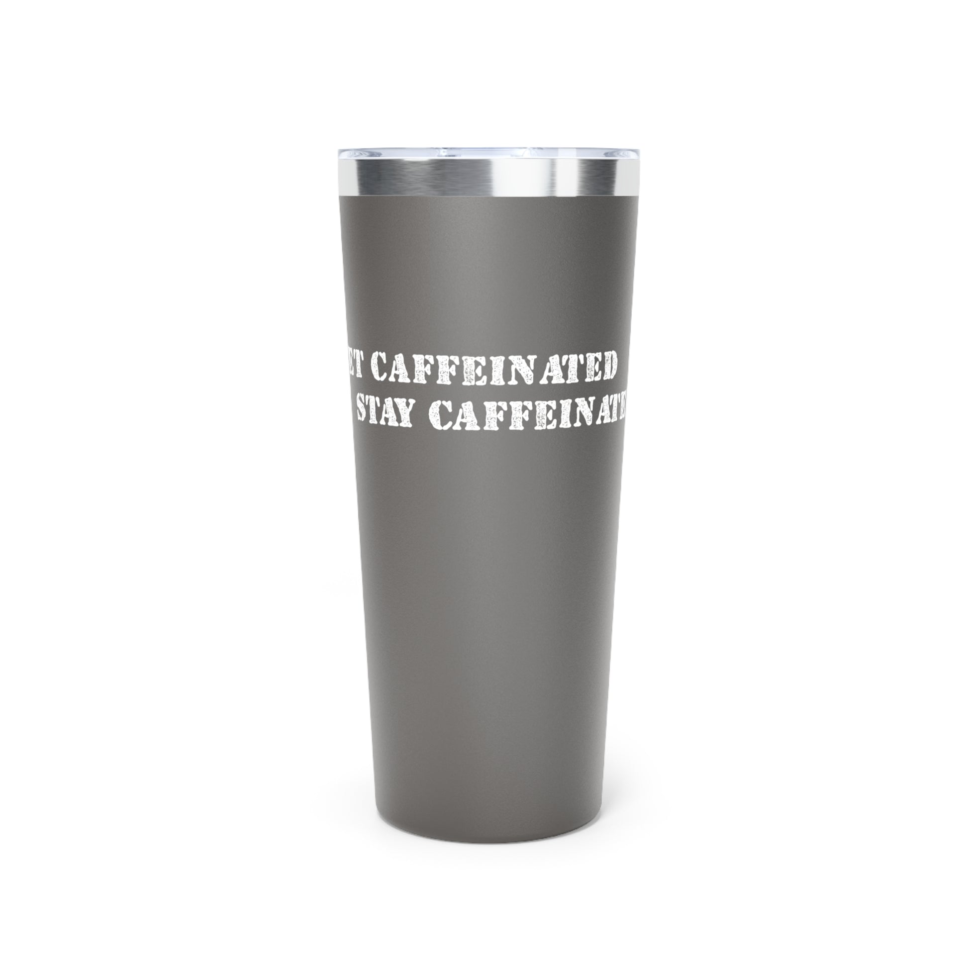 Get Caffeinated Insulated Tumbler