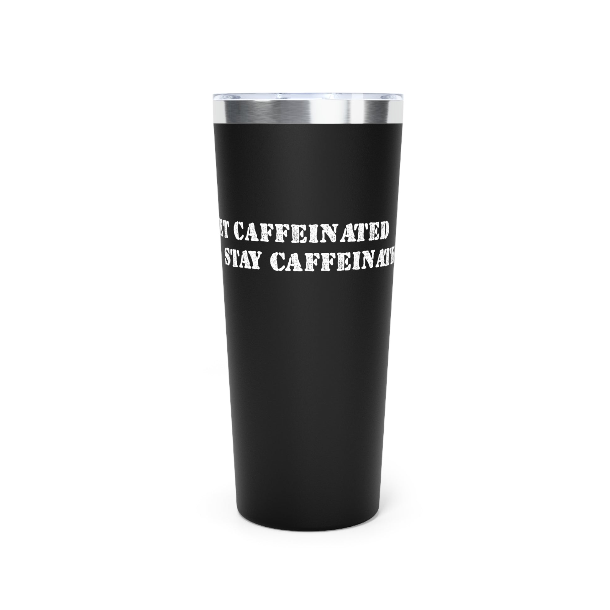Get Caffeinated Insulated Tumbler