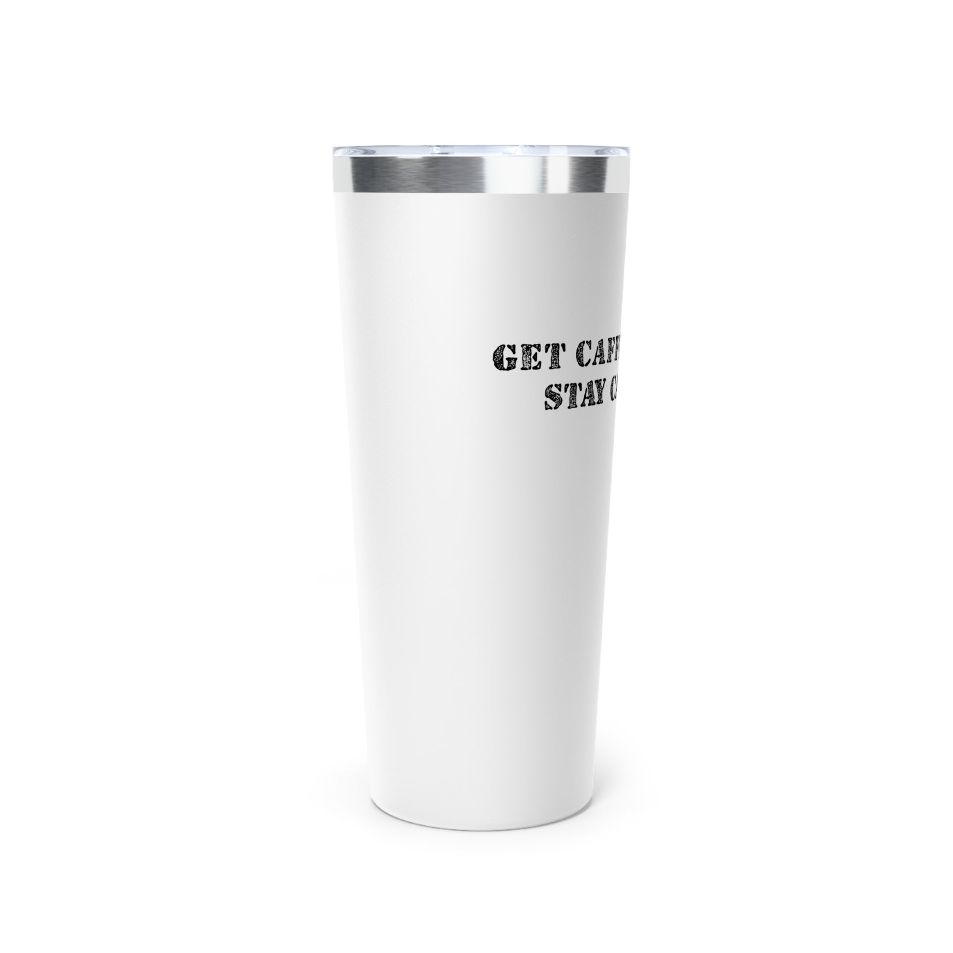 Get Caffeinated Insulated Tumbler