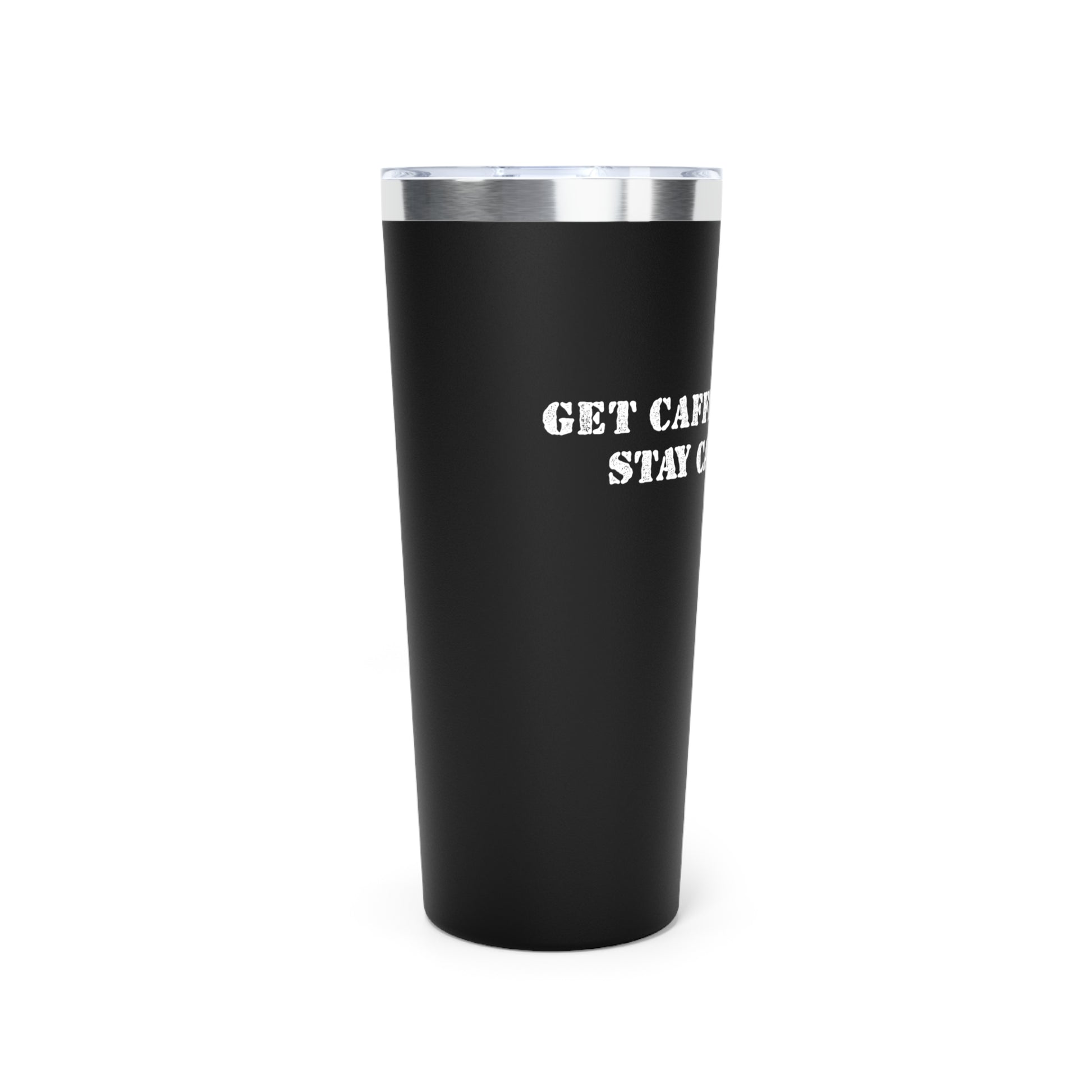 Get Caffeinated Insulated Tumbler