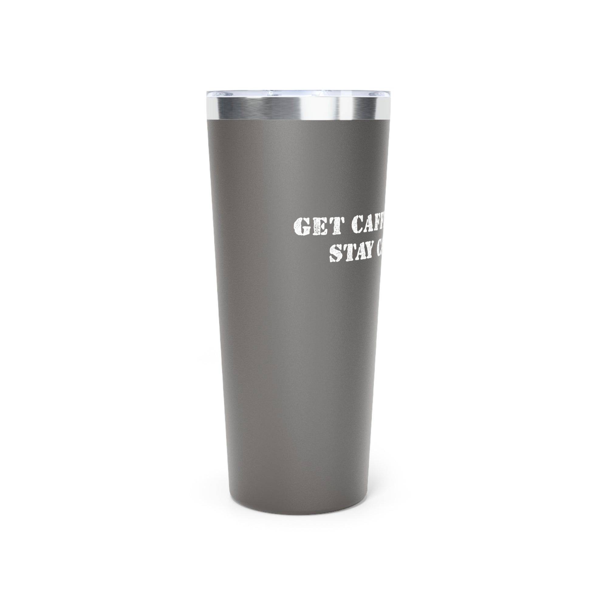 Get Caffeinated Insulated Tumbler