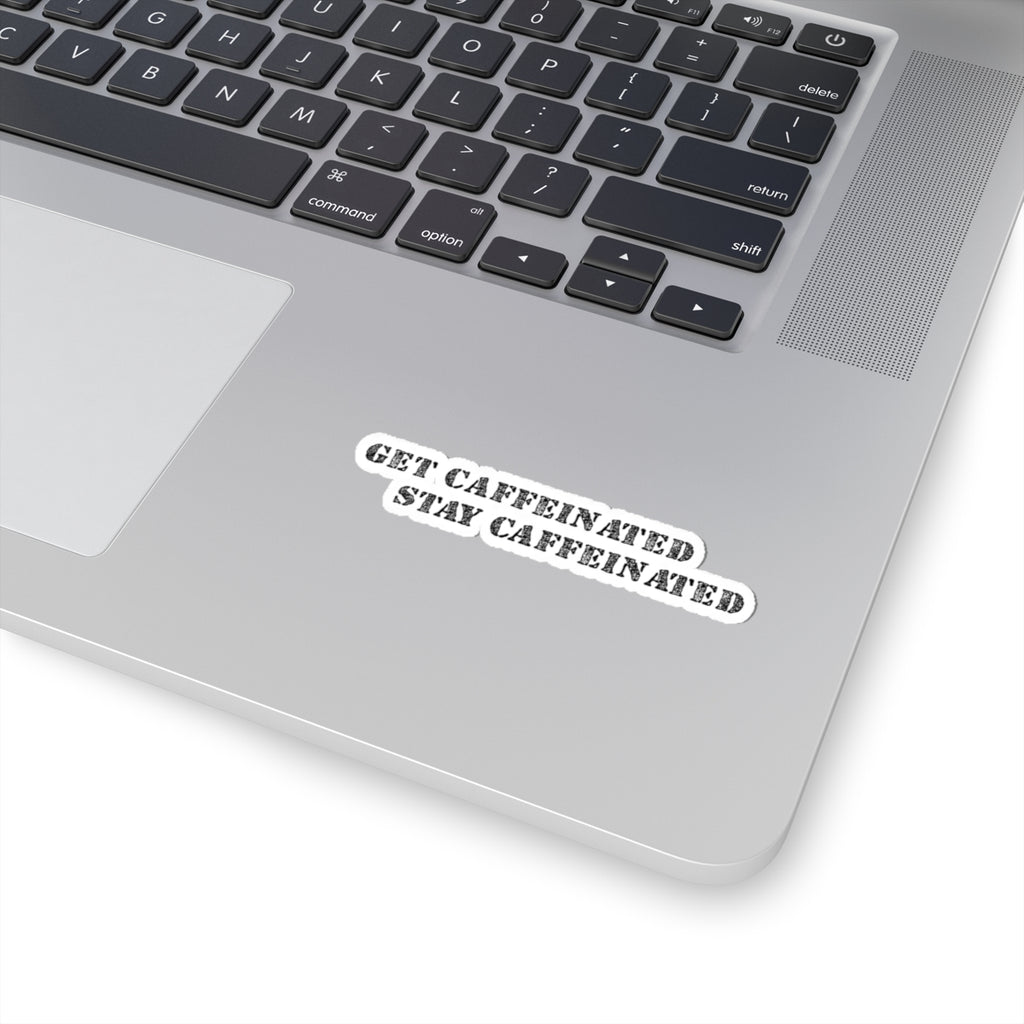 Get Caffeinated, Stay Caffeinated Sticker