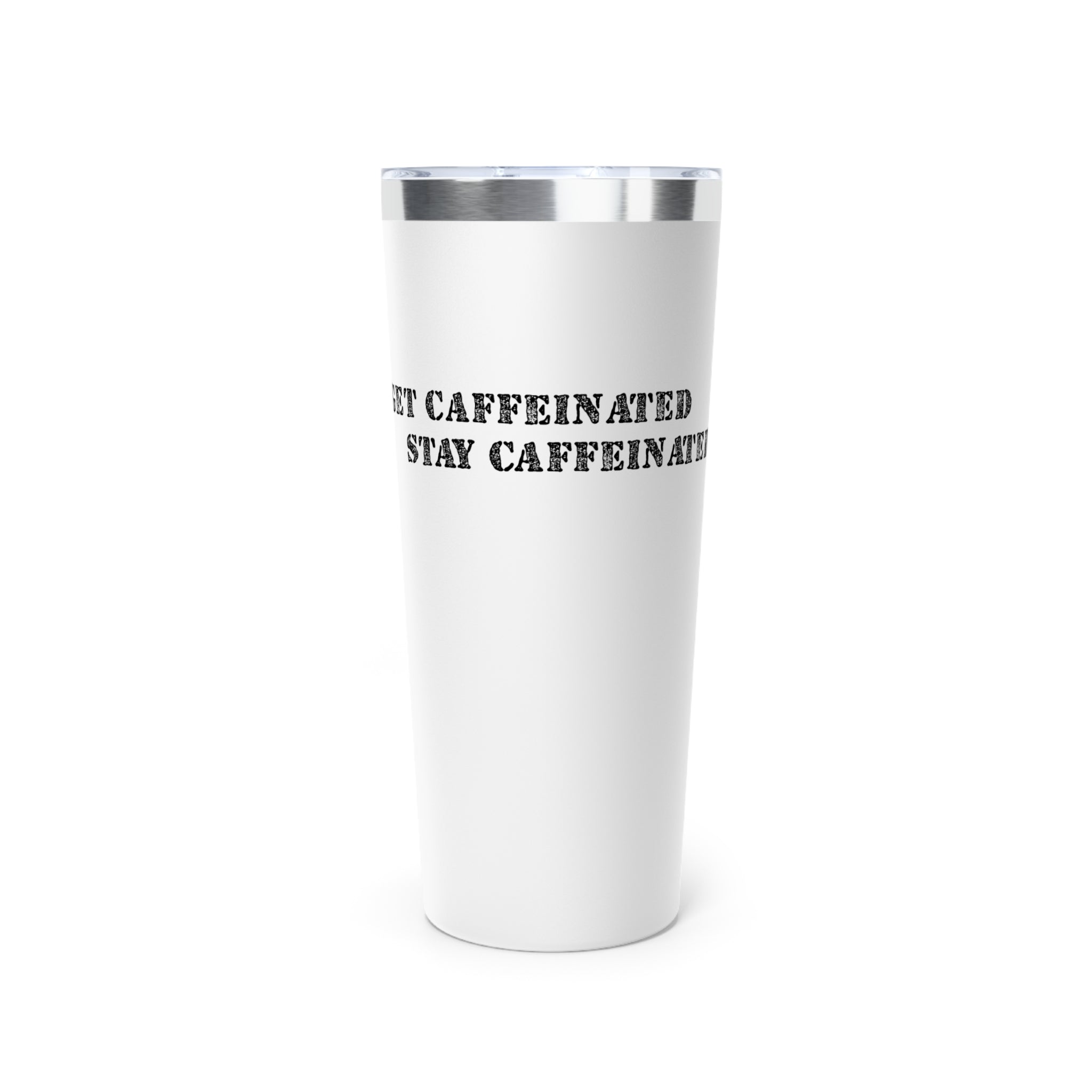 Get Caffeinated Insulated Tumbler